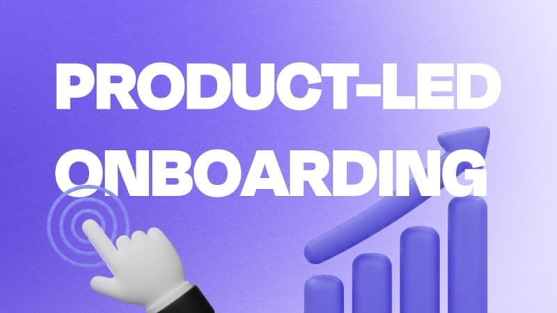 Product-Led Onboarding: Types, Examples, Tips, and More!